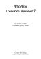 [Who Was/Is...? 01] • Who Was Theodore Roosevelt?